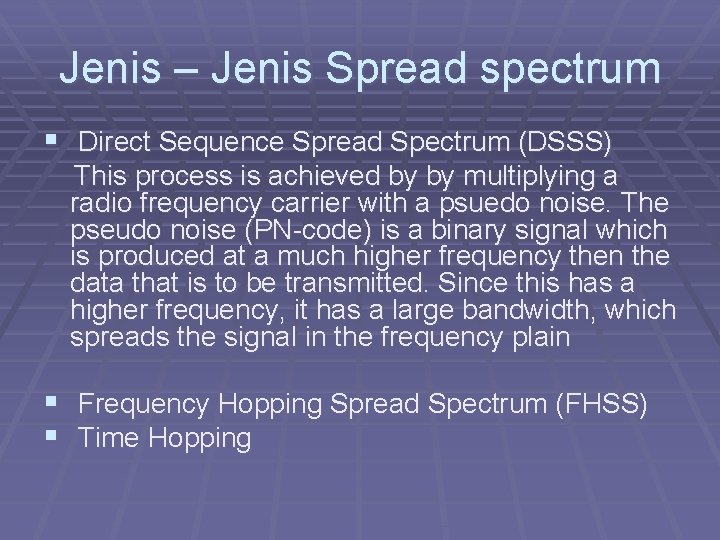 Jenis – Jenis Spread spectrum § Direct Sequence Spread Spectrum (DSSS) This process is