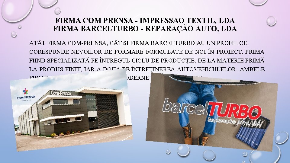 FIRMA COM PRENSA - IMPRESSAO TEXTIL, LDA FIRMA BARCELTURBO - REPARAÇÃO AUTO, LDA AT