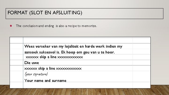 FORMAT (SLOT EN AFSLUITING) ● The conclusion and ending is also a recipe to