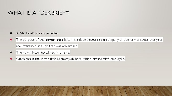 WHAT IS A “DEKBRIEF”? ● A “dekbrief” is a cover letter. ● The purpose