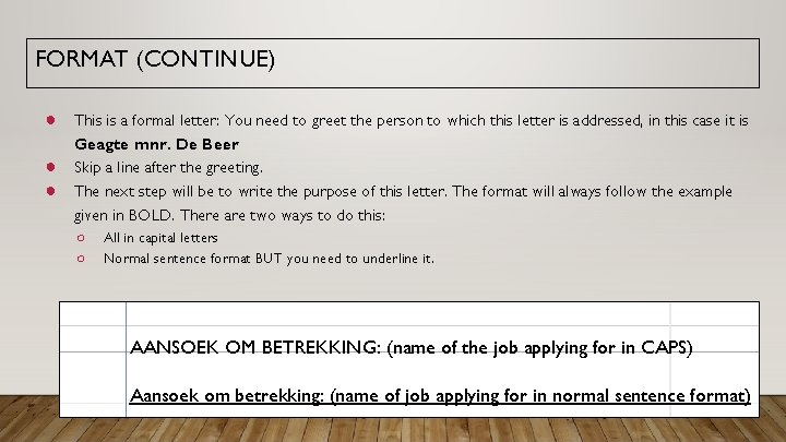 FORMAT (CONTINUE) ● This is a formal letter: You need to greet the person