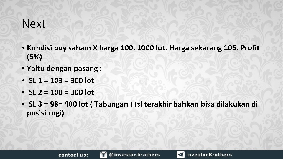 Next • Kondisi buy saham X harga 1000 lot. Harga sekarang 105. Profit (5%)