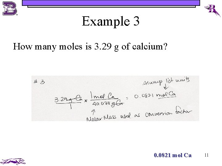 Example 3 How many moles is 3. 29 g of calcium? 0. 0821 mol