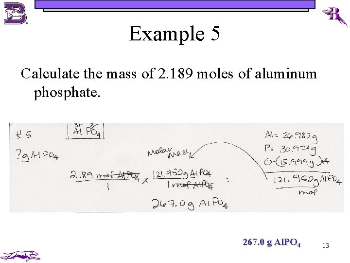 Example 5 Calculate the mass of 2. 189 moles of aluminum phosphate. 267. 0