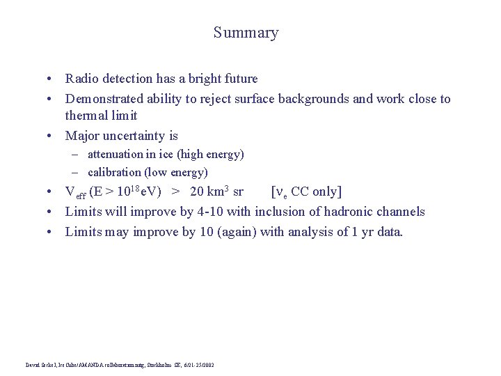 Summary • Radio detection has a bright future • Demonstrated ability to reject surface