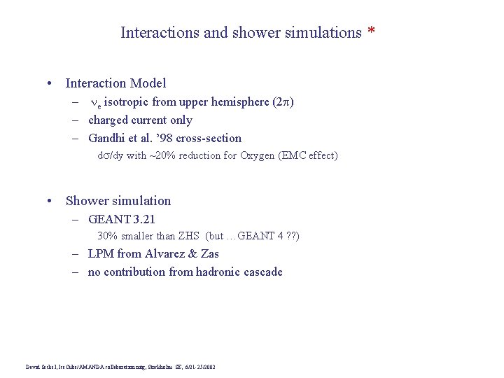 Interactions and shower simulations * • Interaction Model – ne isotropic from upper hemisphere