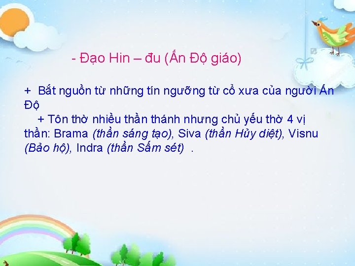 - Đạo Hin – đu (Ấn Độ giáo) + Bắt nguồn từ những tín