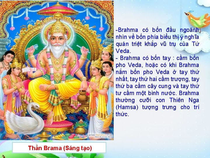 -Brahma có bốn đầu ngoảnh nhìn về bốn phía biểu thị ý nghĩa quán