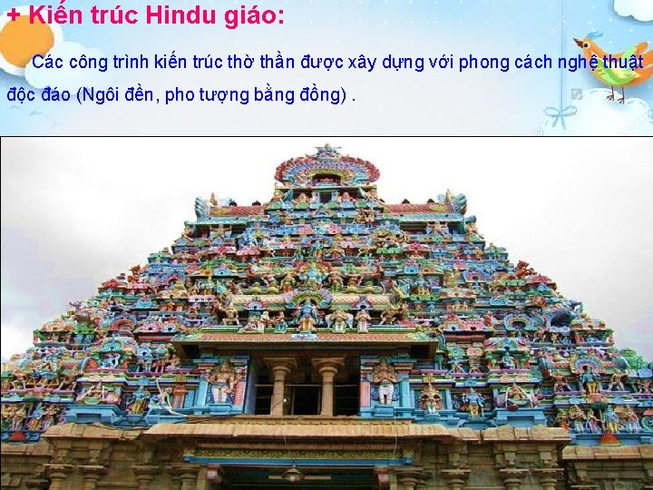 + Kiến trúc Hindu giáo: Các công trình kiến trúc thờ thần được xây