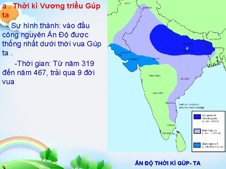 a. Thời kì Vương triều Gúp ta - Sự hình thành: vào đầu công