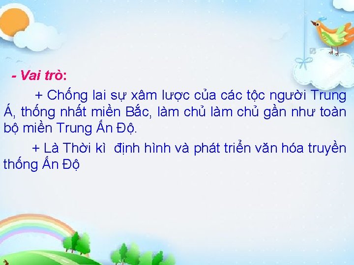 - Vai trò: + Chống lai sự xâm lược của các tộc người Trung