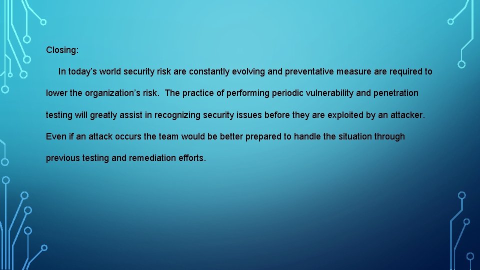 Closing: In today’s world security risk are constantly evolving and preventative measure are required