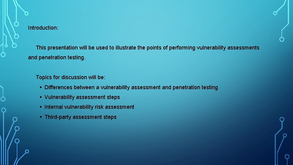 Introduction: This presentation will be used to illustrate the points of performing vulnerability assessments