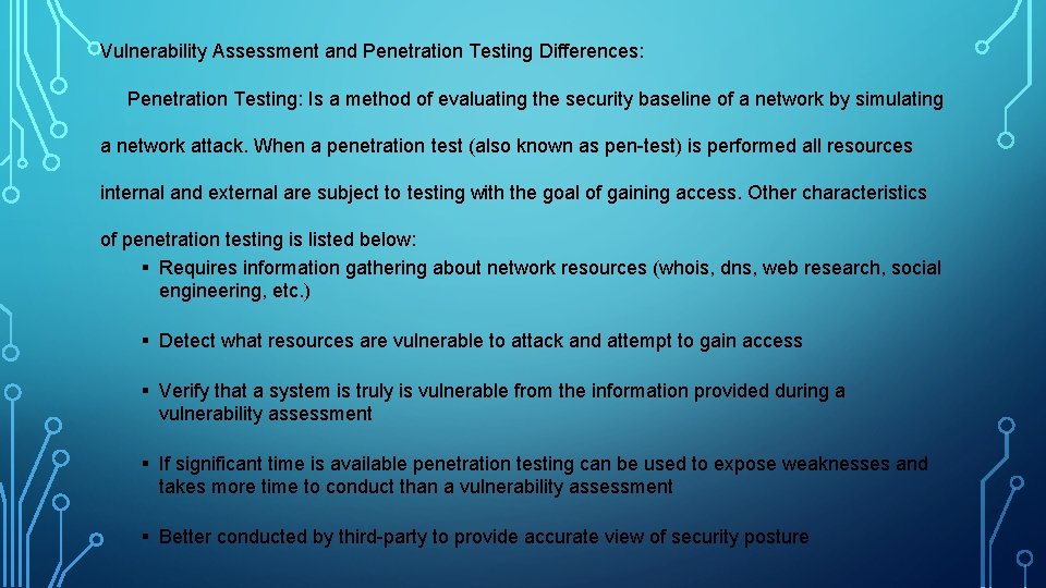 Vulnerability Assessment and Penetration Testing Differences: Penetration Testing: Is a method of evaluating the