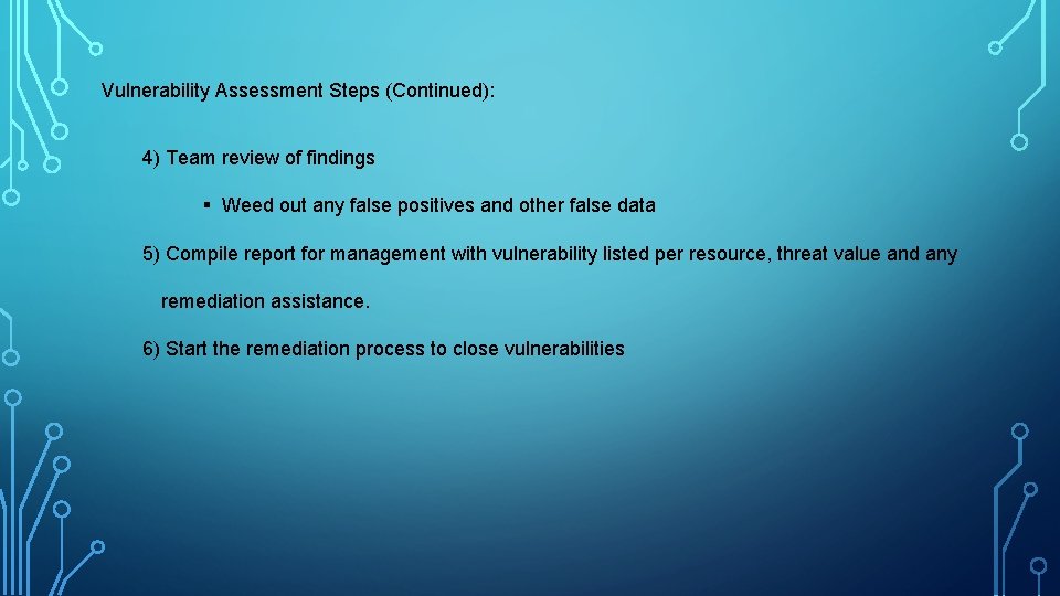 Vulnerability Assessment Steps (Continued): 4) Team review of findings § Weed out any false