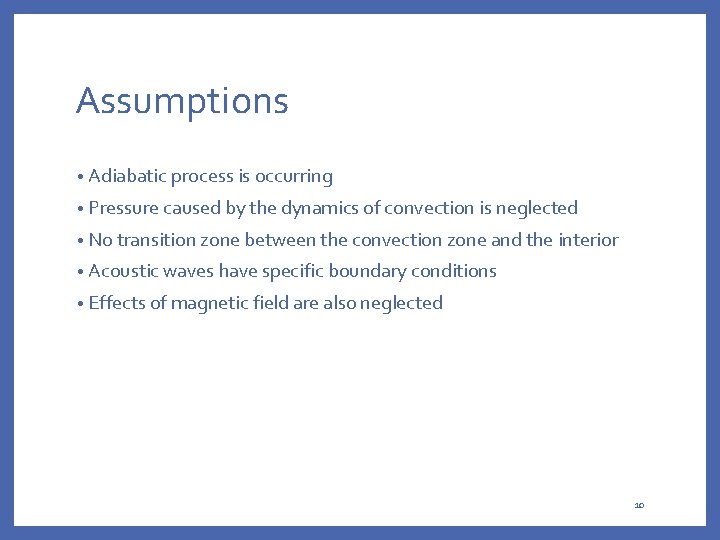 Assumptions • Adiabatic process is occurring • Pressure caused by the dynamics of convection