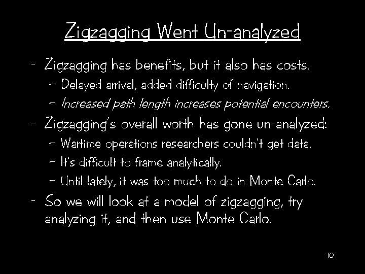 Zigzagging Went Un-analyzed - Zigzagging has benefits, but it also has costs. – Delayed