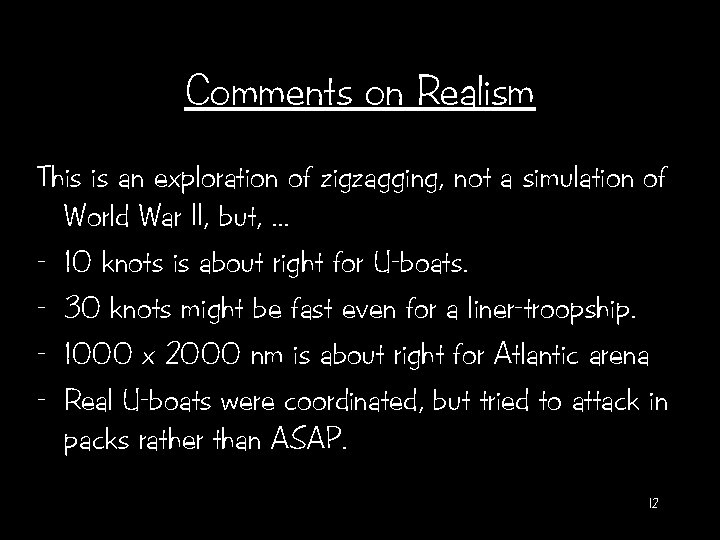 Comments on Realism This is an exploration of zigzagging, not a simulation of World