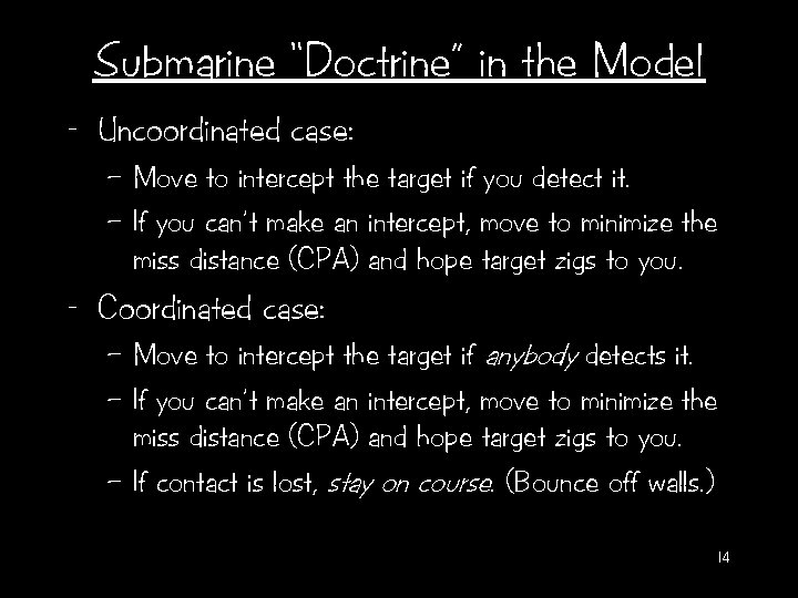 Submarine “Doctrine” in the Model - Uncoordinated case: – Move to intercept the target