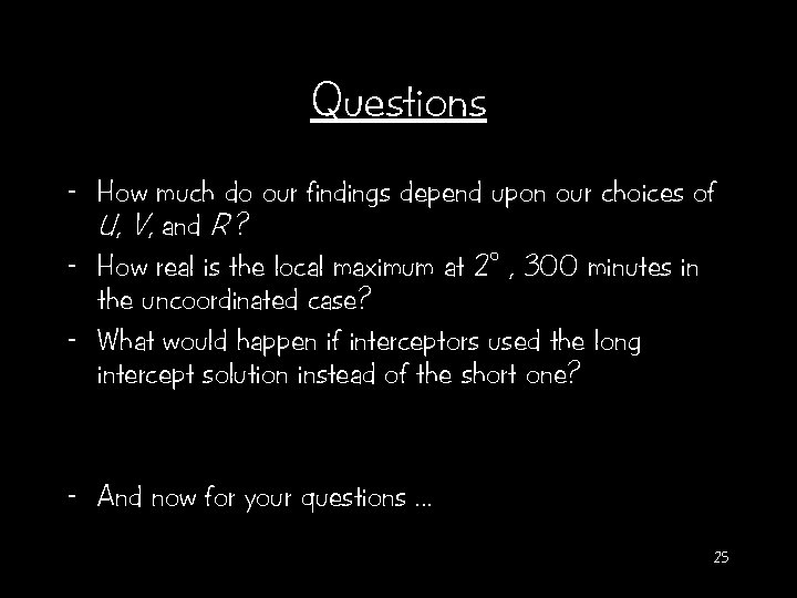 Questions - How much do our findings depend upon our choices of U, V,