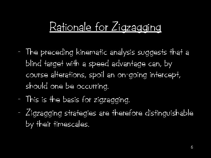 Rationale for Zigzagging - The preceding kinematic analysis suggests that a blind target with