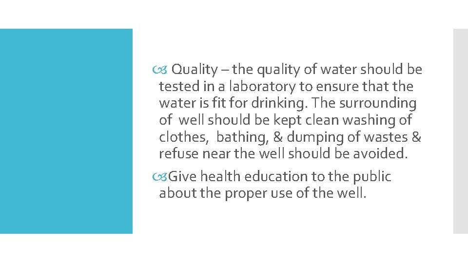  Quality – the quality of water should be tested in a laboratory to