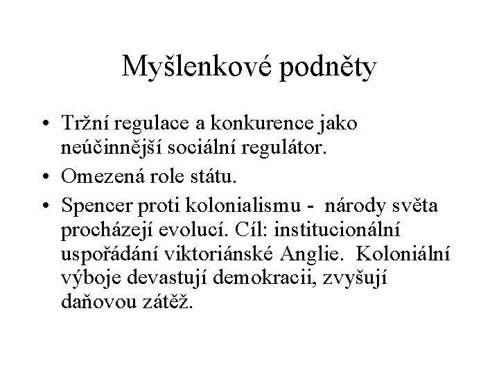 Myšlenkové podněty • Tržní regulace a konkurence jako neúčinnější sociální regulátor. • Omezená role