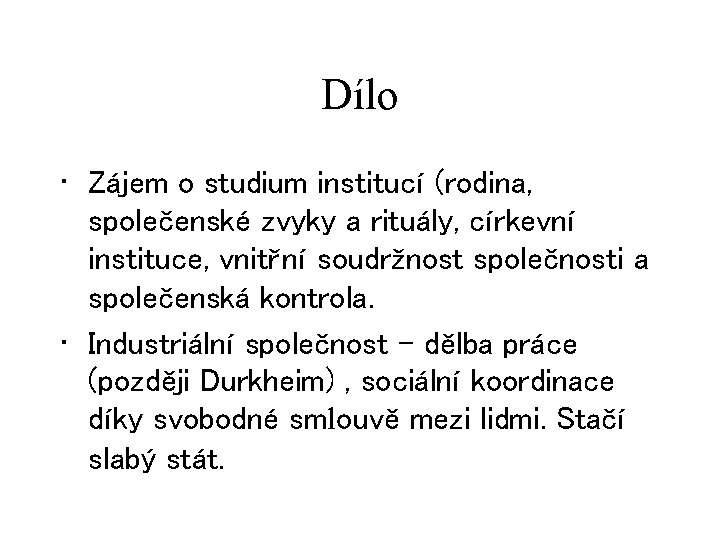 Dílo • Zájem o studium institucí (rodina, společenské zvyky a rituály, církevní instituce, vnitřní