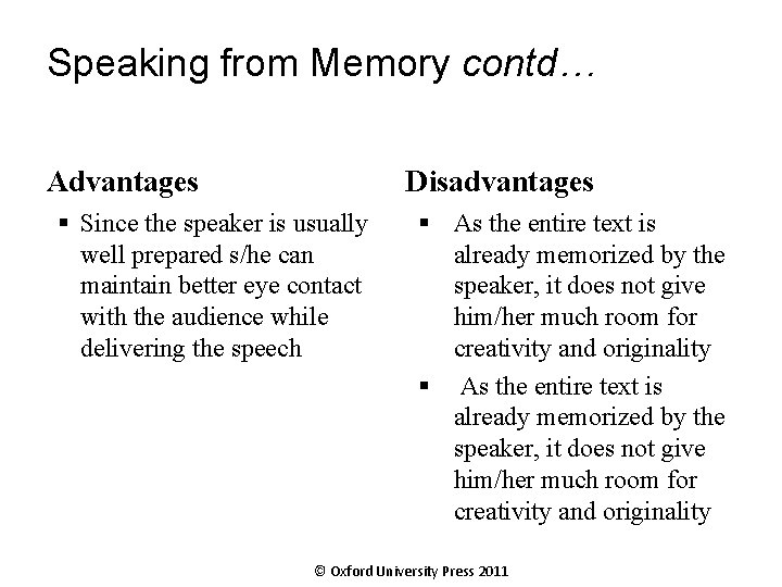 Speaking from Memory contd… Advantages Disadvantages § Since the speaker is usually well prepared
