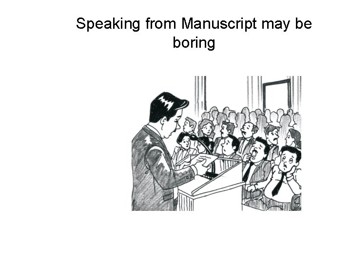 Speaking from Manuscript may be boring 