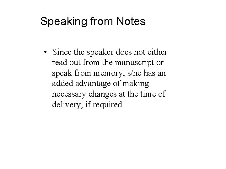 Speaking from Notes • Since the speaker does not either read out from the