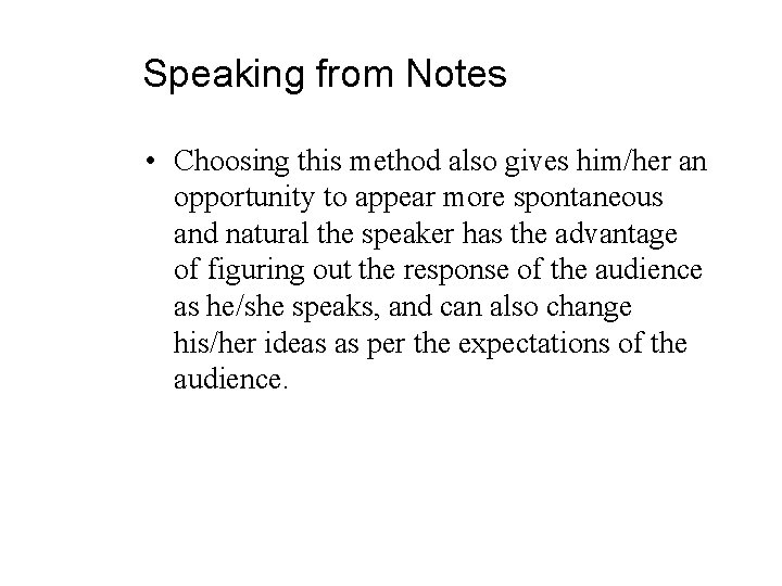 Speaking from Notes • Choosing this method also gives him/her an opportunity to appear