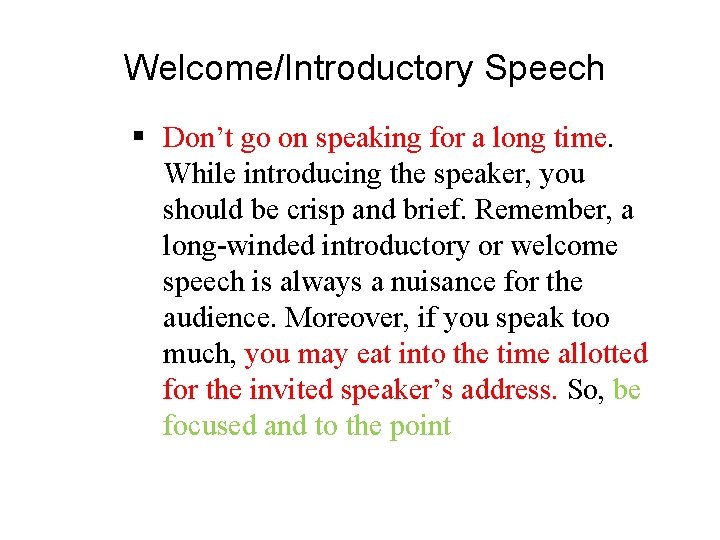 Welcome/Introductory Speech § Don’t go on speaking for a long time. While introducing the