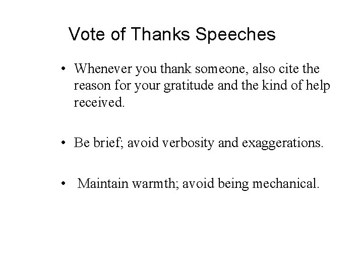 Vote of Thanks Speeches • Whenever you thank someone, also cite the reason for