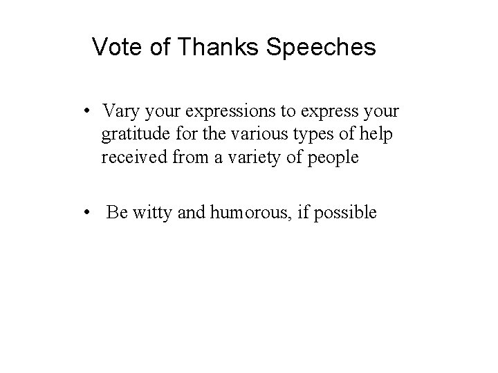 Vote of Thanks Speeches • Vary your expressions to express your gratitude for the