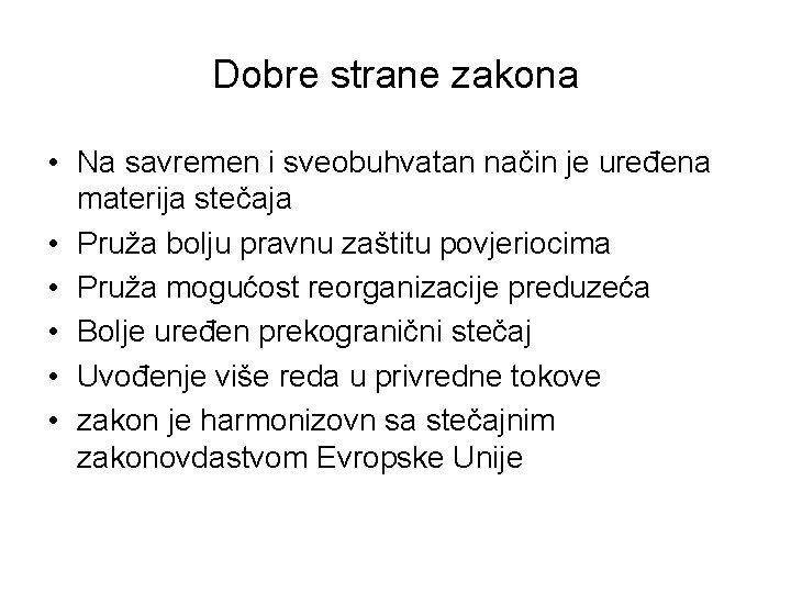 Dobre strane zakona • Na savremen i sveobuhvatan način je uređena materija stečaja •