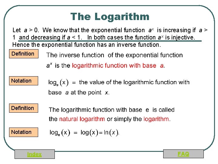 The Logarithm Let a > 0. We know that the exponential function ax is