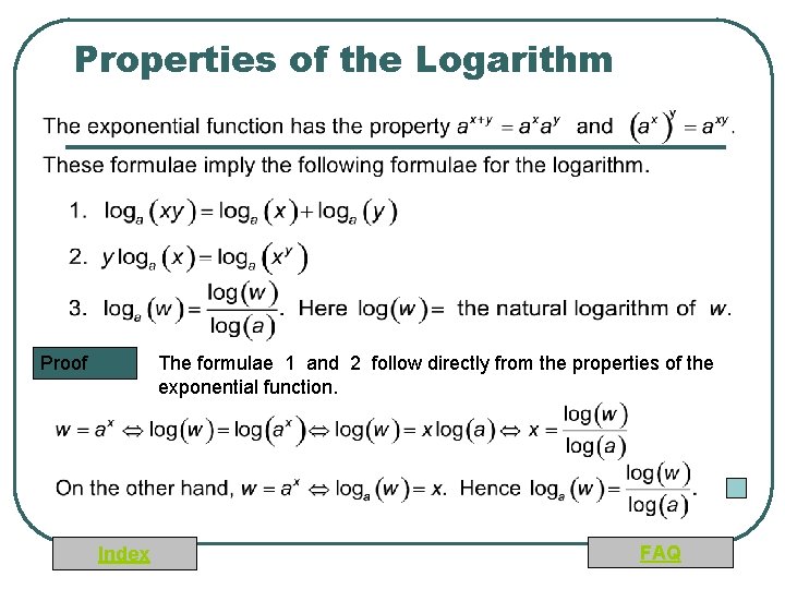 Properties of the Logarithm Proof The formulae 1 and 2 follow directly from the