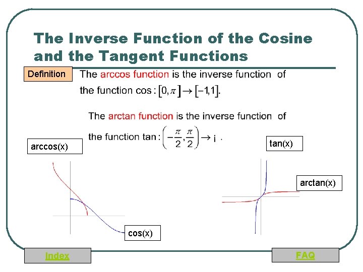 The Inverse Function of the Cosine and the Tangent Functions Definition tan(x) arccos(x) arctan(x)
