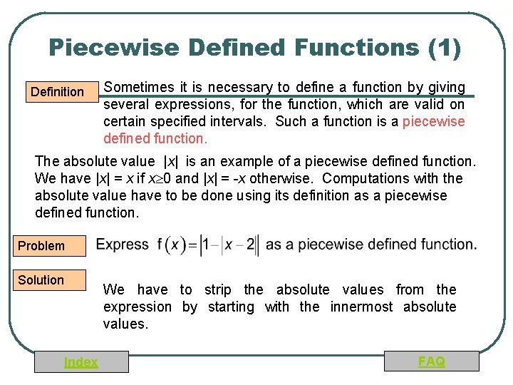 Piecewise Defined Functions (1) Definition Sometimes it is necessary to define a function by
