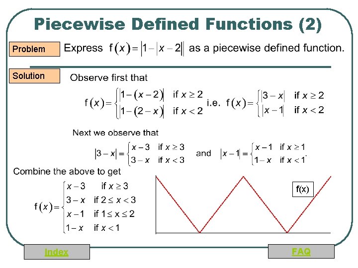 Piecewise Defined Functions (2) Problem Solution f(x) Index FAQ 