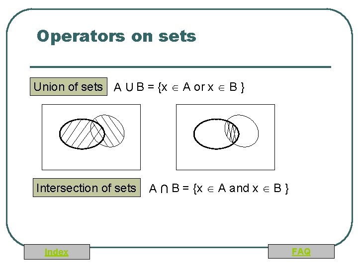 Operators on sets ∩ Union of sets A B = {x A or x