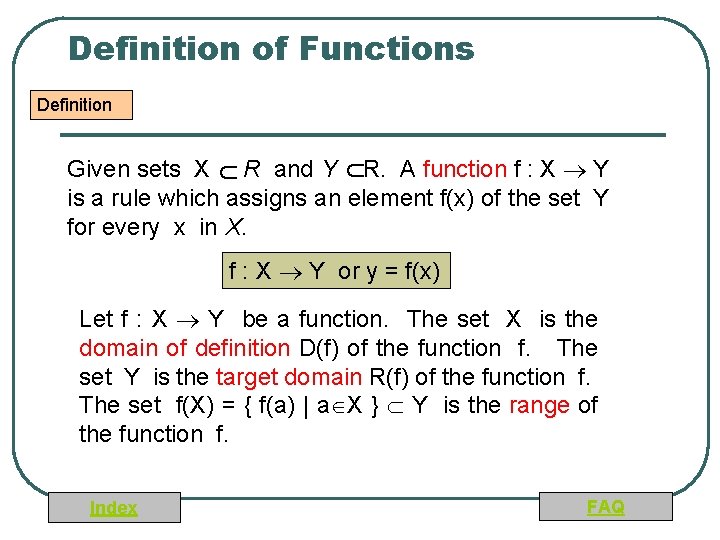 Definition of Functions Definition ∩ ∩ Given sets X R and Y R. A