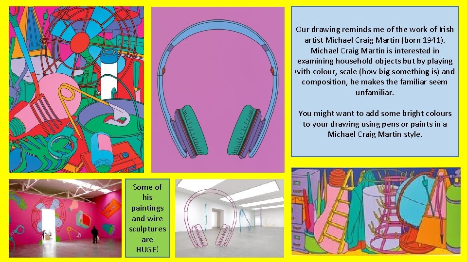Our drawing reminds me of the work of Irish artist Michael Craig Martin (born