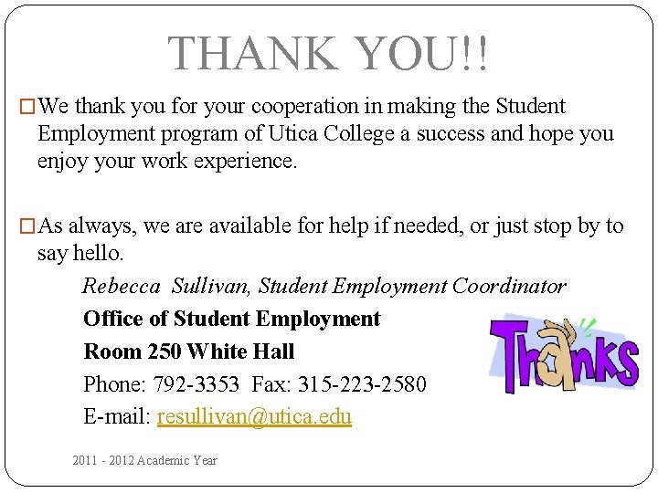 THANK YOU!! �We thank you for your cooperation in making the Student Employment program