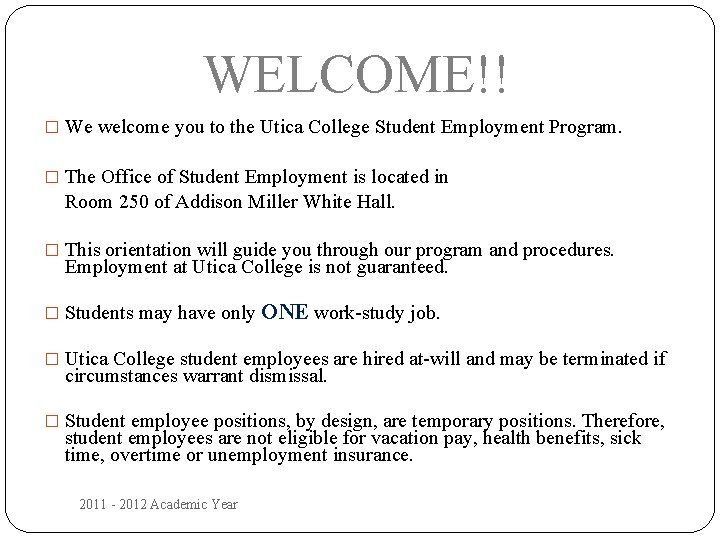 WELCOME!! � We welcome you to the Utica College Student Employment Program. � The