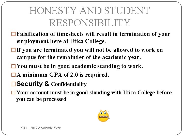 HONESTY AND STUDENT RESPONSIBILITY � Falsification of timesheets will result in termination of your