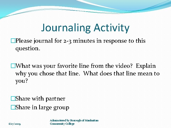 Journaling Activity �Please journal for 2 -3 minutes in response to this question. �What