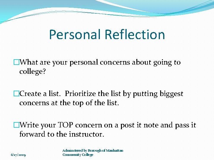 Personal Reflection �What are your personal concerns about going to college? �Create a list.