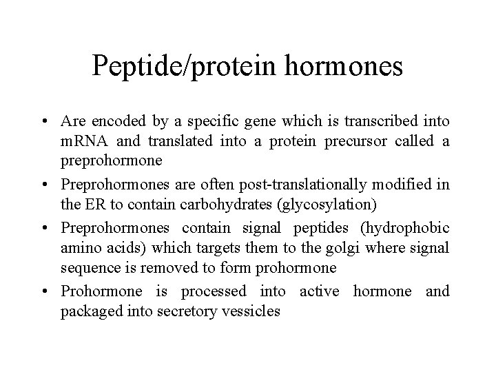 Peptide/protein hormones • Are encoded by a specific gene which is transcribed into m.